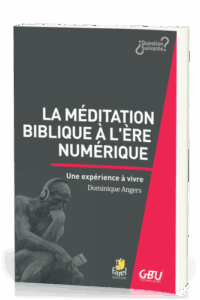 La méditation biblique à l’ère numérique. Une expérience à vivre(Extrait)